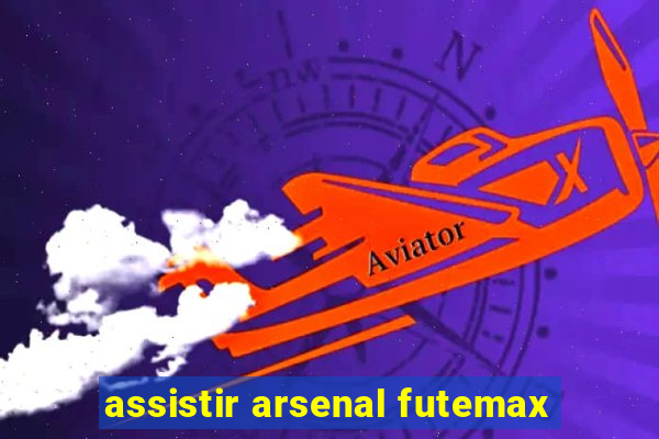 assistir arsenal futemax